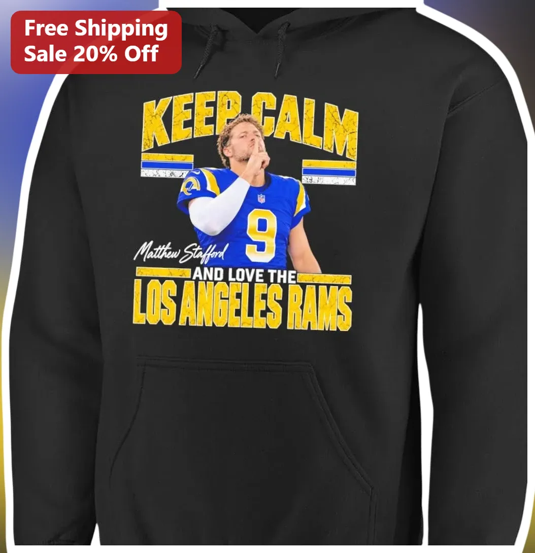 Los Angeles Rams Keep Calm And Love The Team Matthew Stafford Pullover Hoodie NFL Fan Gift available at our Miami, Florida warehouse